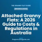 Attached Granny Flats: A 2026 Guide to Costs & Regulations in Australia